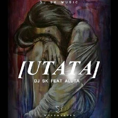 Download Lagu DJ SK Ft. Aluta - UTata Mp3 Laguindo
