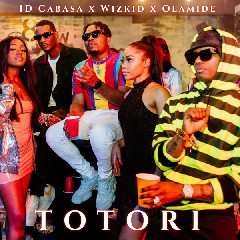 Download Lagu ID Cabasa Ft. Wizkid & Olamide - Totori Mp3 Laguindo