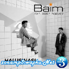 Download Lagu Baim - Halusinasi Feat. Rendy Pandugo Mp3 Laguindo