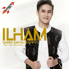 Download Lagu İlham - Sama Sama Happy Mp3 Laguindo