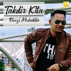 Download Lagu Fauzi Muhiddin - Takdir Kita Mp3 Laguindo