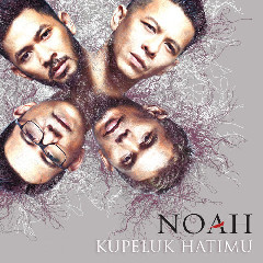 Download Lagu Noah - Kupeluk Hatimu Mp3 Laguindo