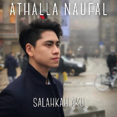 Download Lagu Athalla Naufal - Salahkah Aku Mp3 Laguindo