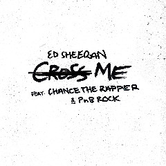 Download Lagu Ed Sheeran - Cross Me (feat. Chance The Rapper & PnB Rock) Mp3 Laguindo