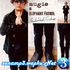 Download Lagu Nugie & Elephant Patrol - Sudahkah Cukup Mp3 Laguindo