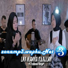 Download Lagu Nissa Sabyan - Laa Ilaaha Illallah Feat. Syubbanul Akhyar Mp3 Laguindo