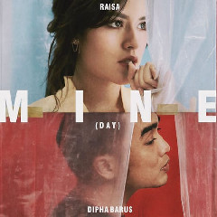 Download Lagu Raisa & Dipha Barus - Mine (Day) Mp3 Laguindo